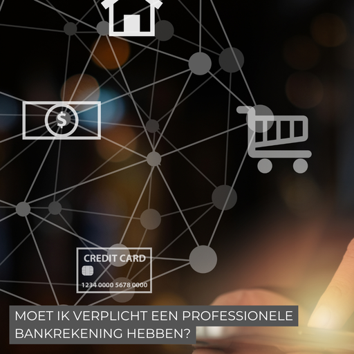 Moet ik verplicht een professionele bankrekening hebben?